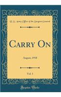 Carry On, Vol. 1: August, 1918 (Classic Reprint)
