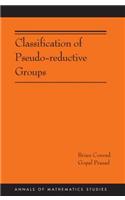 Classification of Pseudo-reductive Groups (AM-191): (191 Annals of Mathematics Studies)