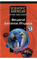 Beyond Extreme Physics