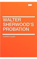 Walter Sherwood's Probation