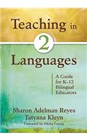 Teaching in Two Languages: A Guide for K-12 Bilingual Educators