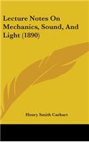 Lecture Notes On Mechanics, Sound, And Light (1890)