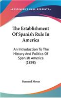 The Establishment Of Spanish Rule In America