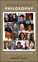 Reframing the Practice of Philosophy: Bodies of Color, Bodies of Knowledge(SUNY series, Philosophy and Race)