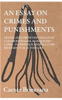 Essay On Crimes And Punishments, Translated From The Italien Of Ceasar Bonesana, Marquis Beccaria. To Which Is Added, A Commentary By M. D. Voltaire. Translated From The French, By Edward D. Ingraham