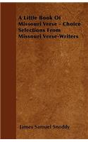 A Little Book Of Missouri Verse - Choice Selections From Missouri Verse-Writers