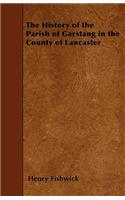 The History of the Parish of Garstang in the County of Lancaster