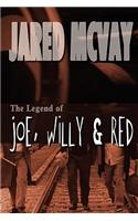 The Legend of Joe, Willy and Red