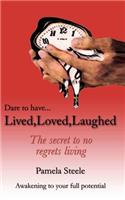 Lived, Loved, Laughed: The Secret To No Regrets Living(English)