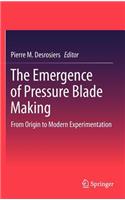 Emergence of Pressure Blade Making