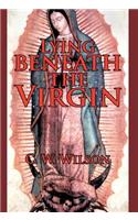 Lying Beneath the Virgin