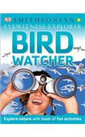 Eyewitness Explorer: Bird Watcher