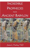 Incredible Prophecies from Ancient Babylon