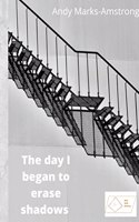 The day I began to erase shadows