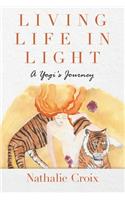 Living Life in Light: A Yogi's Journey