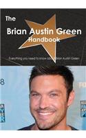 The Brian Austin Green Handbook - Everything You Need to Know about Brian Austin Green