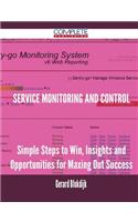 Service Monitoring and Control - Simple Steps to Win, Insights and Opportunities for Maxing Out Success