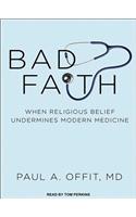 Bad Faith: When Religious Belief Undermines Modern Medicine