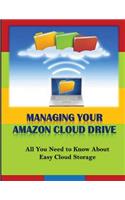 Managing Your Amazon Cloud Drive: All You Need to Know About Easy Cloud Storage