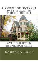 Cambridge Ontario Part 1: Galt in Photos Book 1: Saving Our History One Photo at a Time(38 Cruising Ontario)