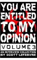 You Are Entitled To My Opinion - Volume 3