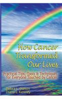 How Cancer Transformed Our Lives
