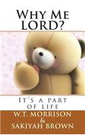 Why Me LORD?: "It's a part of life"