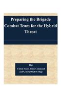 Preparing the Brigade Combat Team for the Hybrid Threat