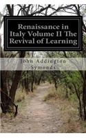 Renaissance in Italy Volume II The Revival of Learning