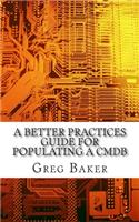 Better Practices Guide for Populating a CMDB: Examples of IT Configuration Management for the Computer Room, the Datacentre and the Cloud