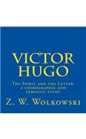 Victor Hugo: The Spirit and the Letter, a chirographic and semiotic study(English)
