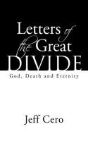 Letters of the Great Divide: God, Death and Eternity: God, Death and Eternity