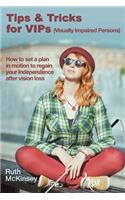Tips & Tricks for VIPS (Visually Impaired Persons)