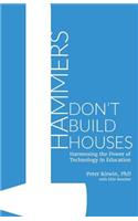 Hammers Don't Build Houses: Harnessing the Power of Technology in Education