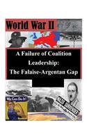 Failure of Coalition Leadership: The Falaise-Argentan Gap