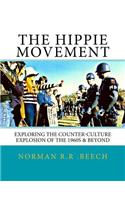 Hippie Movement: Exploring the Counter-Culture Explosion of the 1960s & Beyond