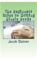 The Beginners Guide to Writing Kindle Books