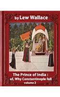 Prince of India; or, Why Constantinople Fell, by Lew Wallace VOLUME 2: novel (1893)