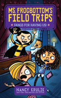 Fangs for Having Us!: Volume 3(Ms. Frogbottom's Field Trips)