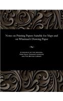 Notes on Printing Papers Suitable for Maps and on Whatman's Drawing Paper