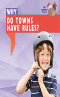 Why Do Towns Have Rules?