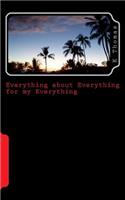 Everything about Everything for my Everything