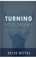 Turning Your Dreams Into Reality: (English)