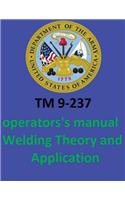 TM 9-237 Operators's Manual Welding Theory and Application. By