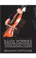 Guide to Practicing David Popper'S 'Hohe Schule' Etudes