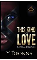 This Kind of Love: Khan and Royale: Khan and Royale