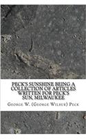 Peck's Sunshine Being a Collection of Articles Written for Peck's Sun, Milwaukee