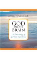 God and the Brain: The Physiology of Spiritual Experience