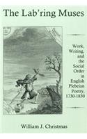 The Lab'Ring Muses: Work, Writing, and the Social Order in English Plebeian Poetry, 1730-1830(English)