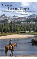 A Ranger Pure and Simple. the Evolution of Parks and Park Rangers in America: Third Edition